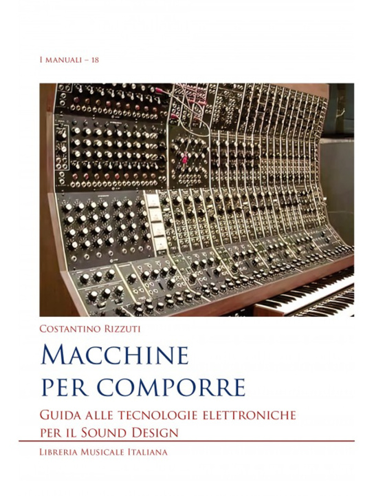 Kniha Macchine per comporre. Guida alle tecnologie elettroniche per il sound design Costantino Rizzuti