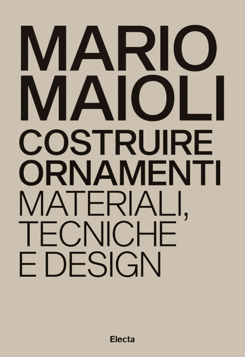 Kniha Costruire ornamenti. Materiali, tecniche e design. Ediz. italiana e inglese Mario Maioli