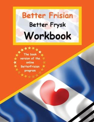 Kniha Better Frisian Workbook Better Frysk Wurkboek The Frisian Language 