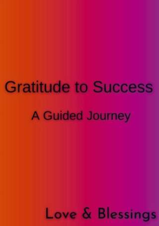 Книга Gratitude to Success Love & Blessings