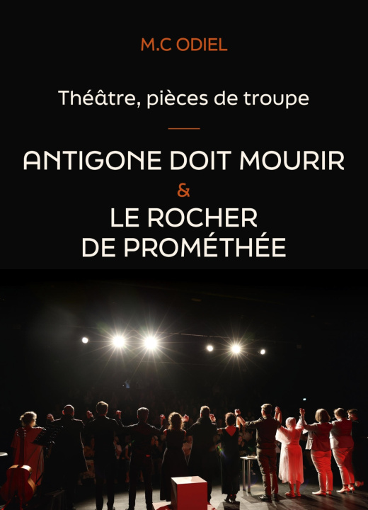 Carte Théâtre, pièces de troupe : Antigone doit mourir - Le rocher de Prométhée M.C Odiel