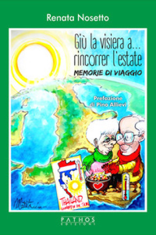 Kniha Giù la visiera... a rincorrer l'estate. Memorie di viaggio Renata Nosetto