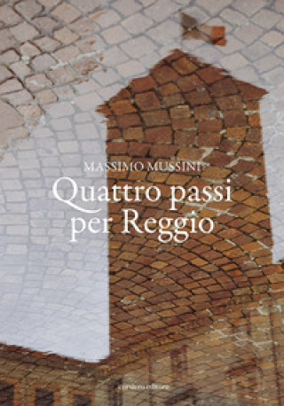 Kniha Quattro passi per Reggio Massimo Mussini