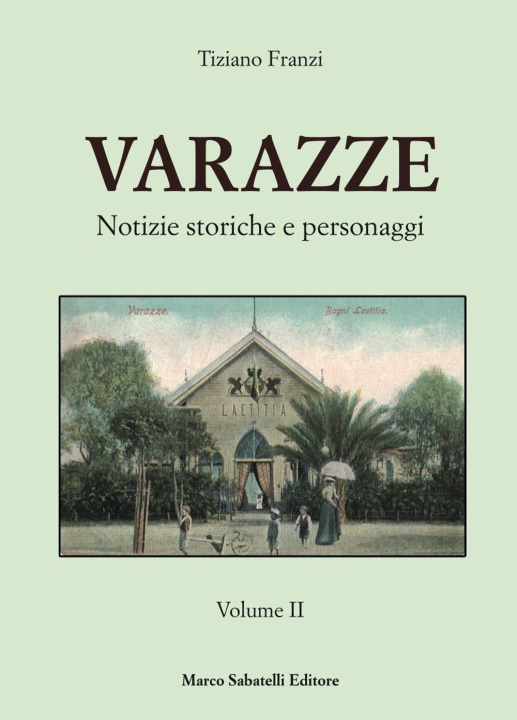 Книга Varazze. Notizie storiche e personaggi Tiziano Franzi