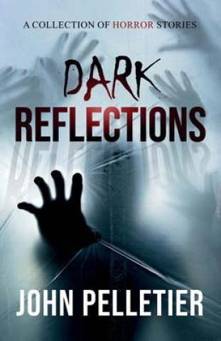 Knjiga Dark Reflections John Pelletier