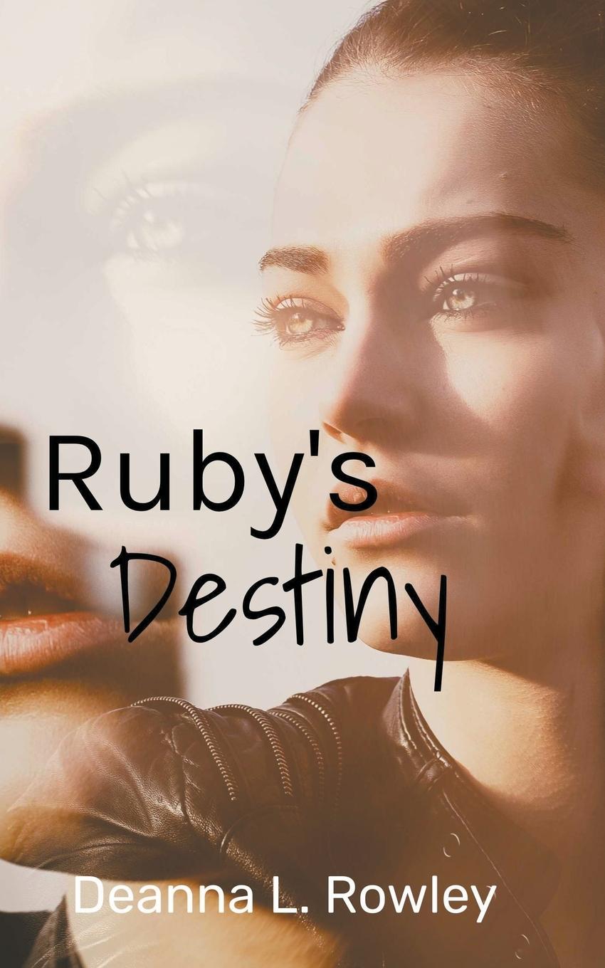 Knjiga Ruby's Destiny Deanna L. Rowley