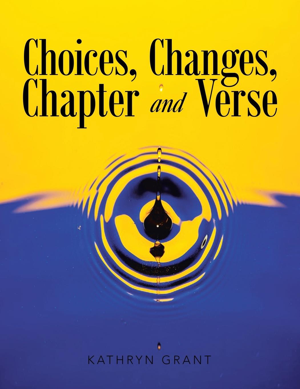 Knjiga Choices, Changes, Chapter and Verse Kathryn Grant