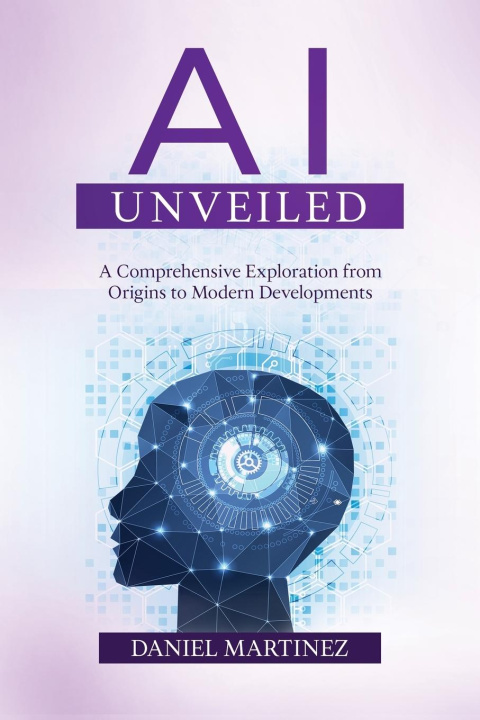Book AI Unveiled Daniel Martinez