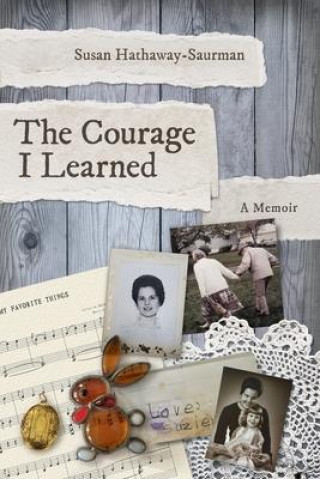 Knjiga The Courage I Learned Susan Hathaway Saurman