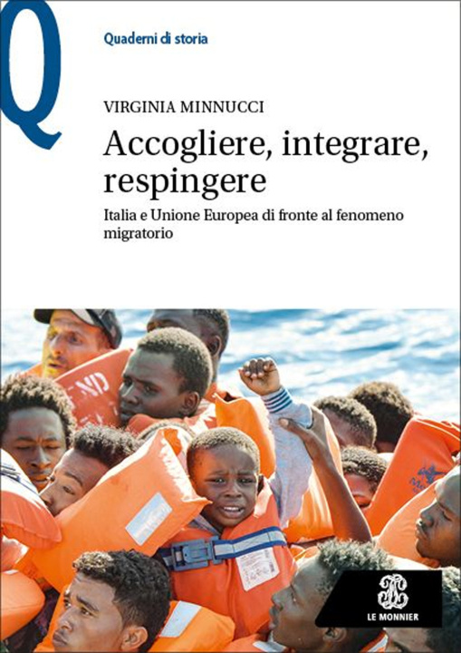 Könyv Accogliere, integrare, respingere. Italia e Unione Europea di fronte al fenomeno migratorio Virginia Minucci