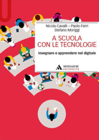 Kniha A scuola con le tecnologie. Insegnare e apprendere nel digitale Nicola Cavalli
