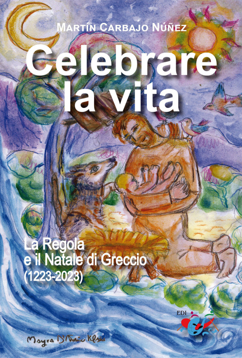 Carte Celebrare la vita. La regola e il Natale di Greccio (1223-2023) Martín Carbajo Núñez
