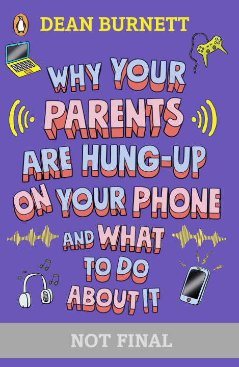 Kniha Why Your Parents Are Hung-Up on Your Phone Dean Burnett