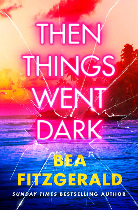 Book Then Things Went Dark Bea Fitzgerald