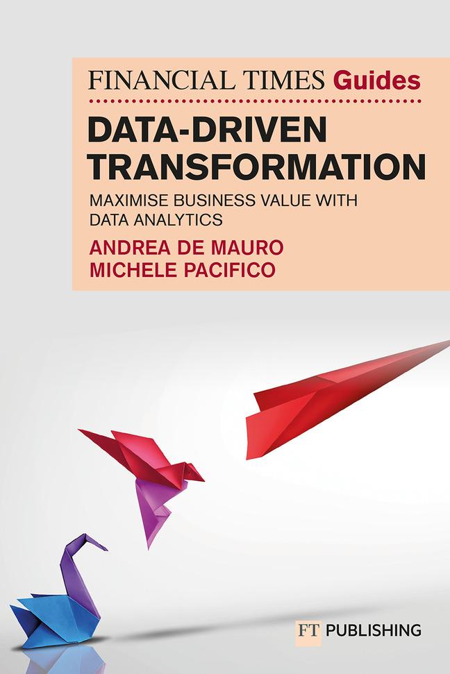 Kniha Financial Times Guide to Data-Driven Transformation: How to drive substantial business value with data analytics Andrea Mauro