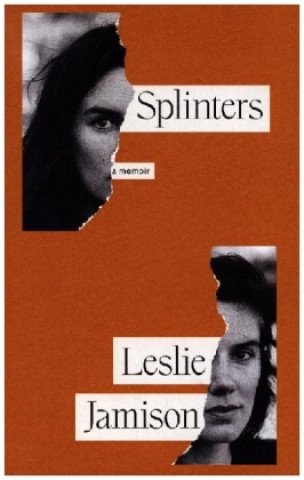 Knjiga Splinters Leslie Jamison