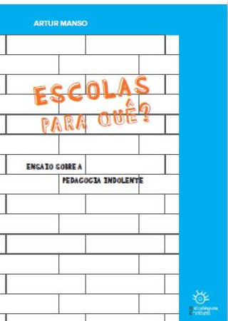 Livro ESCOLAS PARA QUÊ? ARTUR MANSO