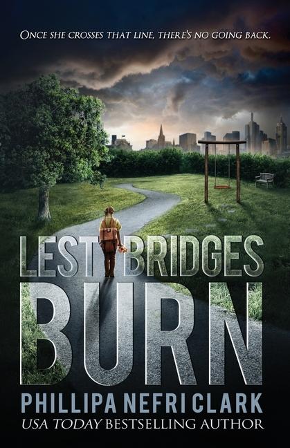 Knjiga Lest Bridges Burn Phillipa Nefri Clark