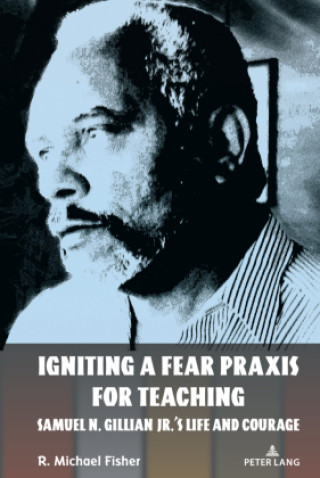 Knjiga Igniting a Fear Praxis for Teaching R. Michael Fisher
