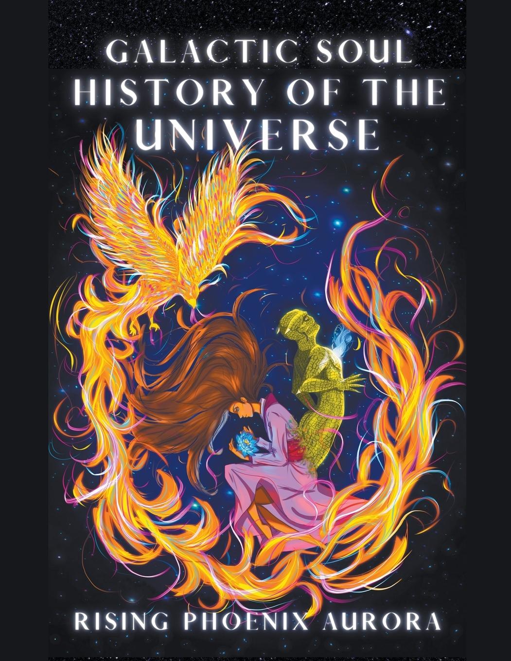 Libro Galactic Soul History of the Universe Rising Phoenix AuroRa