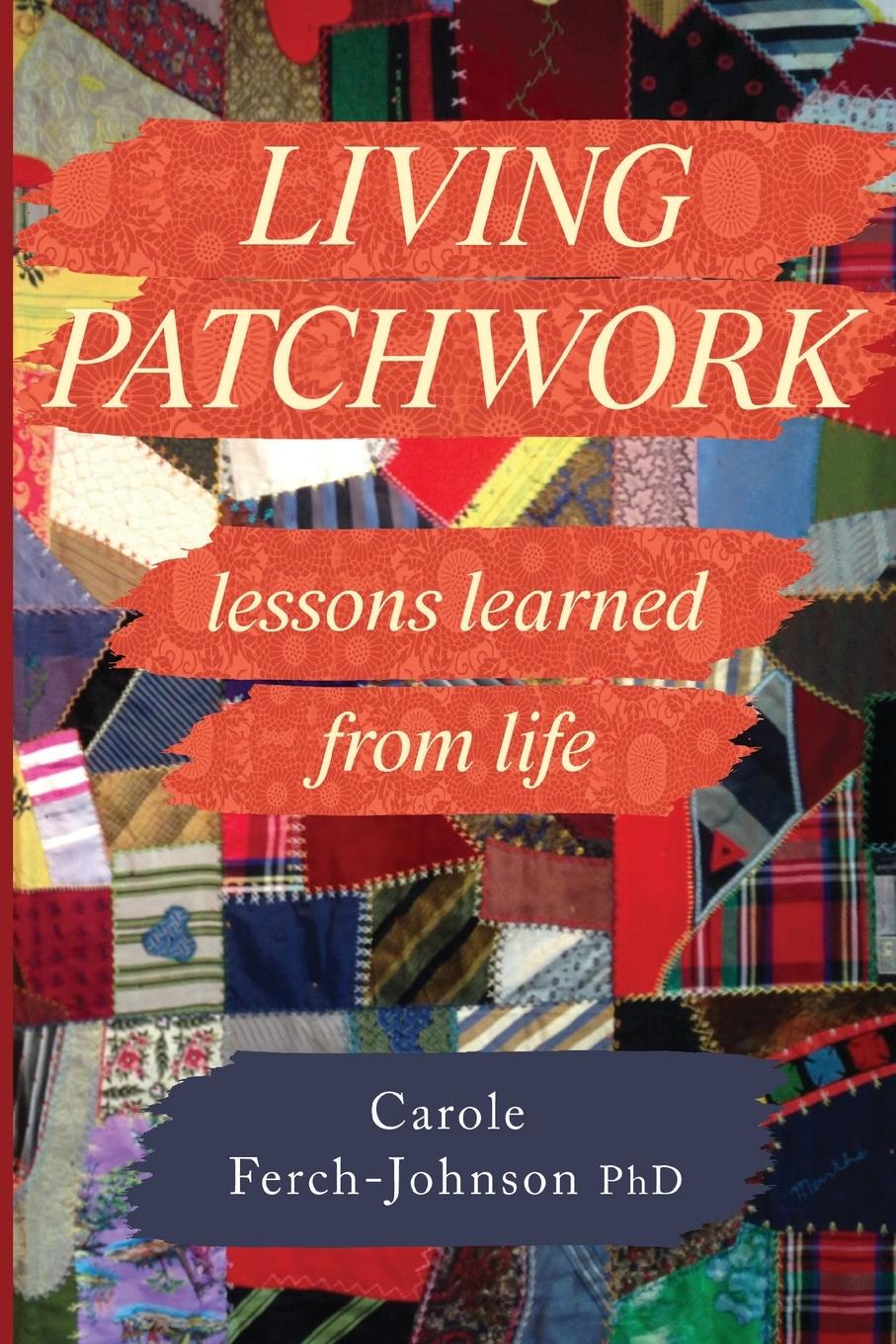 Knjiga Living Patchwork Carole Ferch-Johnson PhD