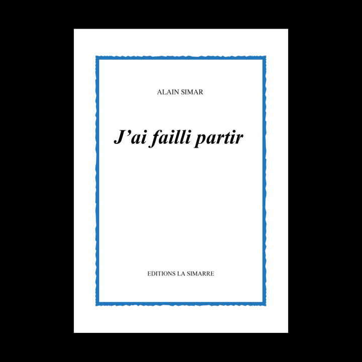 Kniha J'AI FAILLI PARTIR SIMAR