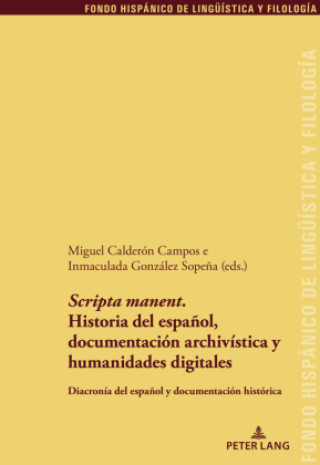 Carte Scripta manent.  Historia del español,  documentación archivística y  humanidades digitales Juan Pedro Sánchez Méndez