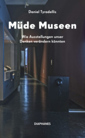 Boek Müde Museen Daniel Tyradellis