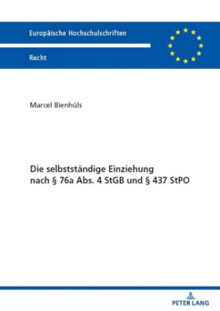 Kniha Die selbstständige Einziehung nach § 76a Abs. 4 StGB und § 437 StPO Marcel Bienhüls