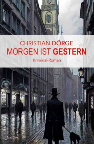 Knjiga Morgen ist Gestern Christian Dörge