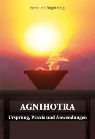 Kniha Agnihotra Horst und Birgitt Heigl