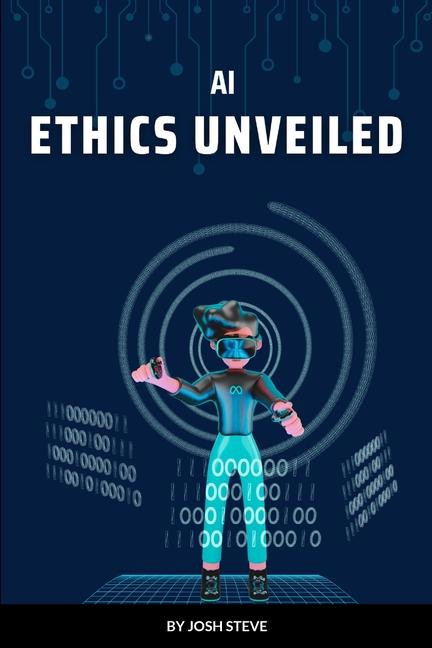 Knjiga AI Ethics Unveiled Josh Steve