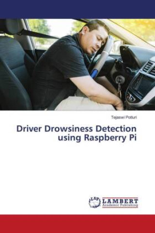 Knjiga Driver Drowsiness Detection using Raspberry Pi Tejaswi Potluri