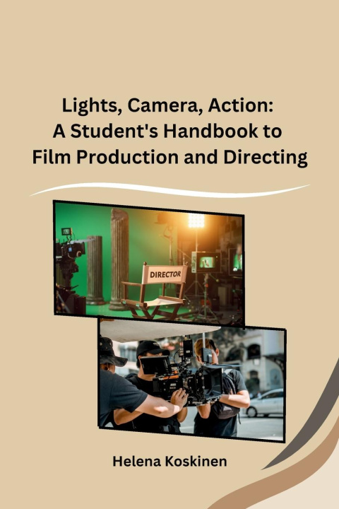 Knjiga Lights, Camera, Action Helena Koskinen