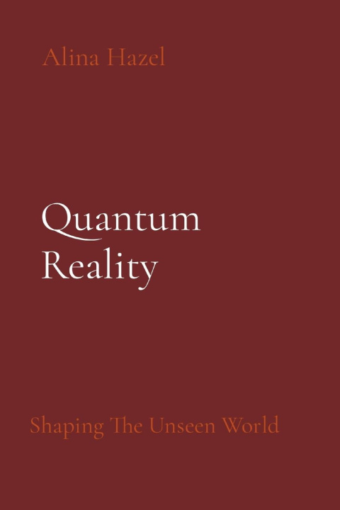 Knjiga Quantum Reality Alina Hazel