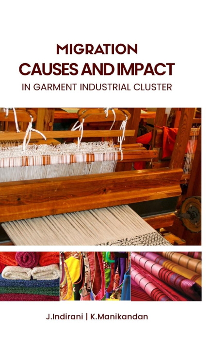 Knjiga MIGRATION CAUSES AND IMPACt in garment industrial cluster J. Indirani