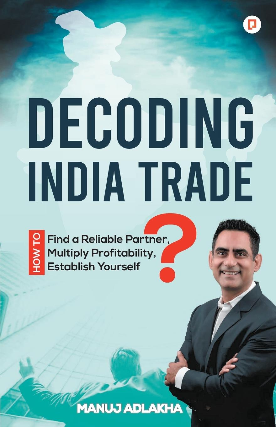 Knjiga Decoding India Trade Manuj Adlakha