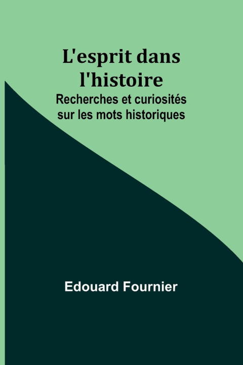 Livro L'esprit dans l'histoire Edouard Fournier