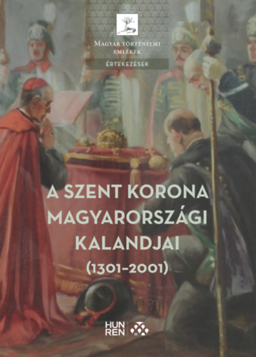 Kniha A Szent Korona magyarországi kalandjai (1301-2001) Pálffy Géza (Szerk.)