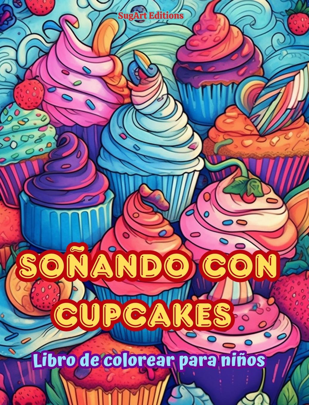 Livre So?ando con cupcakes | Libro de colorear para ni?os | Dise?os divertidos y adorables para amantes de la pastelería 