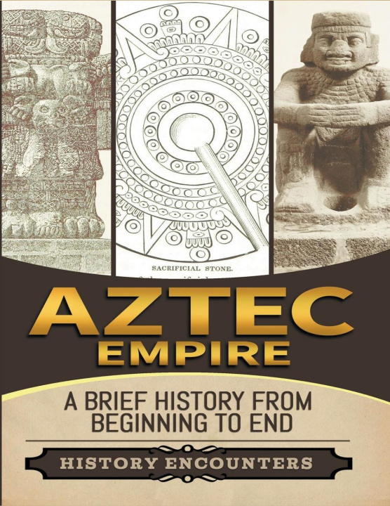 Knjiga Aztec Empire History Encounters
