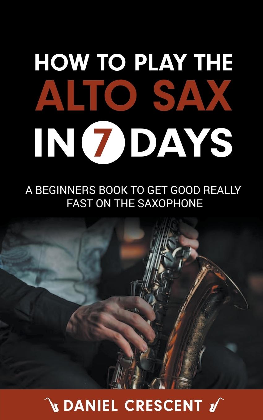 Könyv How To Play The Alto Sax in 7 Days 