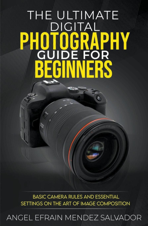 Buch The Ultimate Digital Photography Guide for Beginners ANGEL EFRAIN MENDEZ SALVADOR