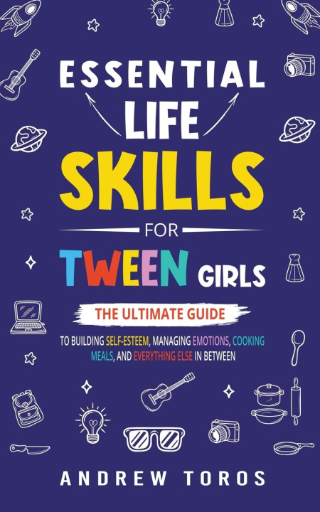 Kniha Essential Life Skills For Tween Girls 