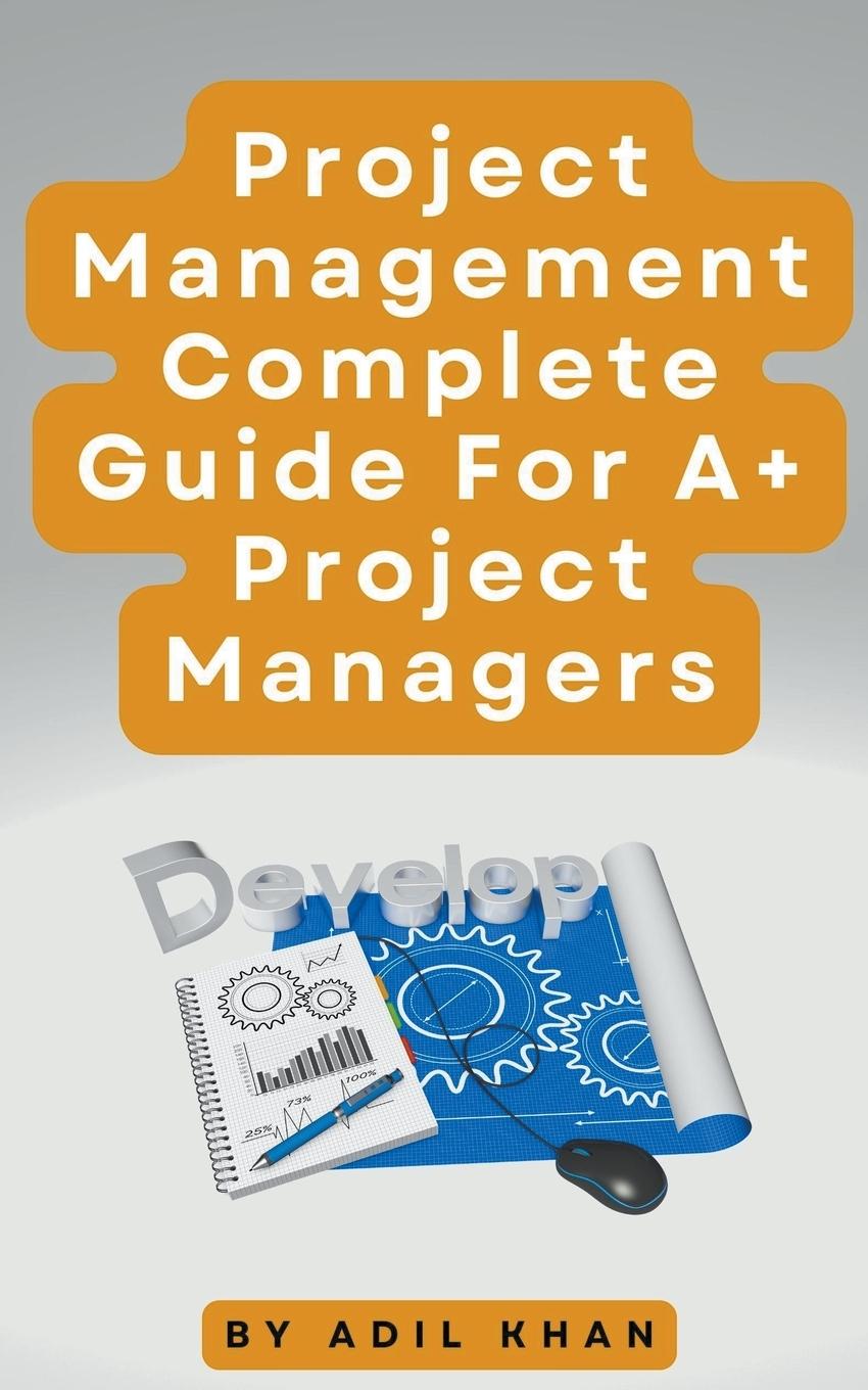 Könyv Project Management - Complete Guide For A+ Project Managers 