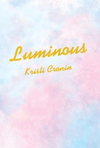 Knjiga Luminous Kristi Cronin