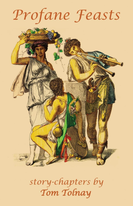 Knjiga Profane Feasts Tom Tolnay