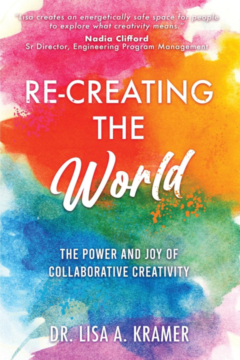 Knjiga Re-Creating The World Dr. Lisa A. Kramer
