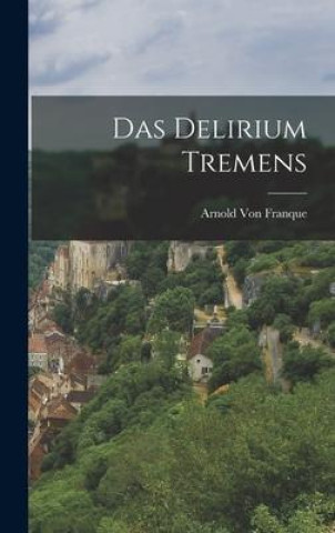 Knjiga Das Delirium Tremens Arnold Von Franque