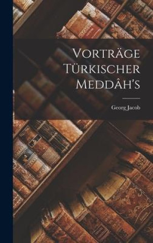 Book Vorträge türkischer Meddâh's Georg Jacob